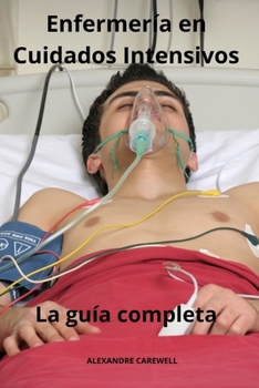 Paperback Enfermería en Cuidados Intensivos - La guía completa [Spanish] Book