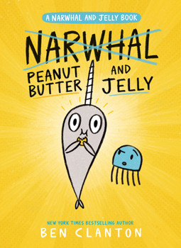 Peanut Butter and Jelly - Book #3 of the Narwhal and Jelly