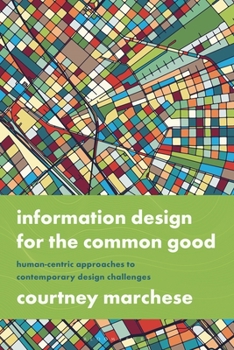 Paperback Information Design for the Common Good: Human-Centric Approaches to Contemporary Design Challenges Book