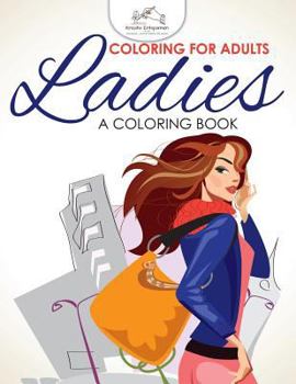 Paperback Coloring For Adults: Ladies, a Coloring Book