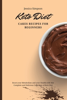 Paperback Keto Diet Cakes Recipes for Beginners: Boost your Metabolism and your Health with this Complete and Delicious Collection of Keto Diet Book