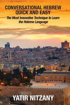 Paperback Conversational Hebrew Quick and Easy: The Most Innovative and Revolutionary Technique to Learn the Hebrew Language Book