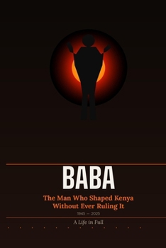 Paperback Baba: The Man Who Shaped Kenya Without Ever Ruling It Book