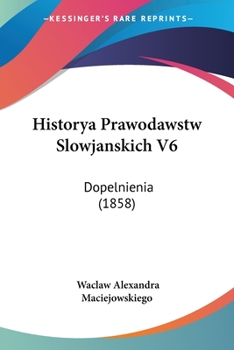Paperback Historya Prawodawstw Slowjanskich V6: Dopelnienia (1858) Book