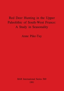 Red Deer Hunting in the Upper Paleolithic of South-West France (British Archaeological Reports (BAR) International)