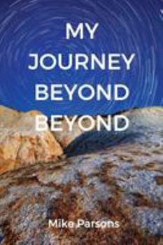 Paperback My Journey Beyond Beyond: An autobiographical record of deep calling to deep in pursuit of intimacy with God Book