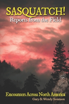 Paperback SASQUATCH! Reports From the Field: Encounters Across North America Book
