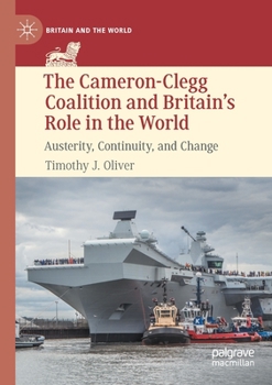 Paperback The Cameron-Clegg Coalition and Britain's Role in the World: Austerity, Continuity, and Change Book