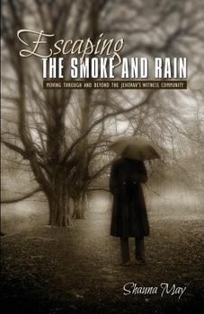 Escaping the Smoke and Rain: Moving Through and Beyond the Jehovah's Witness Community