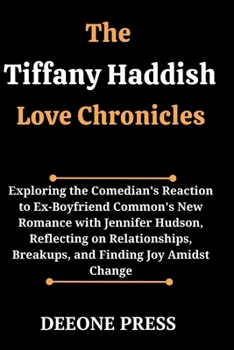 The Tiffany Haddish Love Chronicles: Exploring the Comedian's Reaction to Ex-Boyfriend Common's New Romance with Jennifer Hudson, Reflecting on Relationships, Breakups and Finding Joy Amidst Change