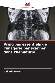 Paperback Principes essentiels de l'imagerie par scanner dans l'hématurie [French] Book