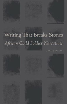 Paperback Writing That Breaks Stones: African Child Soldier Narratives Book