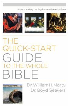 Paperback Quick-Start Guide to the Whole Bible: Understanding the Big Picture Book-by-Book Book