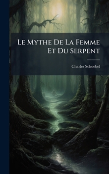 Hardcover Le Mythe De La Femme Et Du Serpent [French] Book