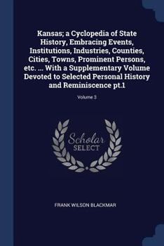 Paperback Kansas; a Cyclopedia of State History, Embracing Events, Institutions, Industries, Counties, Cities, Towns, Prominent Persons, etc. ... With a Supplem Book