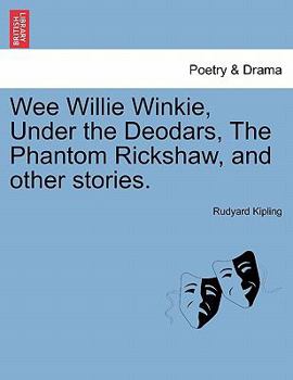 Paperback Wee Willie Winkie, Under the Deodars, the Phantom Rickshaw, and Other Stories. Book