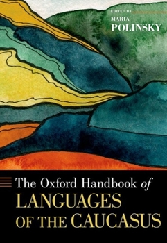 Hardcover The Oxford Handbook of Languages of the Caucasus Book