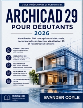 ARCHICAD 29 POUR DÉBUTANTS 2026 (French Edition)