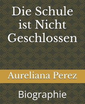Paperback Die Schule ist Nicht Geschlossen: Biographie [German] Book