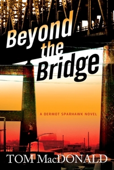 Hardcover Beyond the Bridge: A Dermot Sparhawk Novel Book