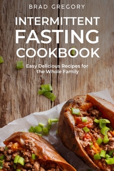 Paperback Intermittent Fasting Cookbook: Easy Delicious Recipes for the Whole Family Book