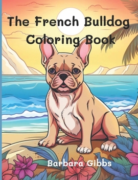 Paperback The French Bulldog Coloring book