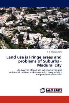 Paperback Land use is Fringe areas and problems of Suburbs - Madurai city Book