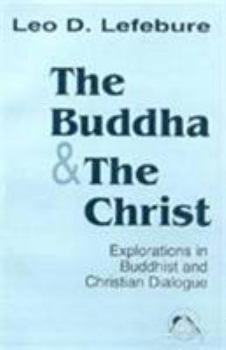 Paperback The Buddha and the Christ: Explorations in Buddhist and Christian Dialogue (Faith Meets Faith) Book