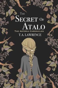 The Secret of Atalo: The Astoria Chronicles - Book #2 of the Astoria Chronicles