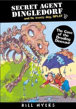 The Case of the Drooling Dinosaurs (Secret Agent Dingledorf and His Trusty Dog Spat, Book 4) - Book #4 of the Secret Agent Dingledorf and His Trusty Dog SPLAT