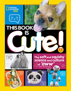 Paperback This Book Is Cute: The Soft and Squishy Science and Culture of Aww Book