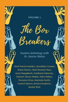 Paperback The Box Breakers: Student Anthology with Dr. Annise Mabry - Volume 1 Book