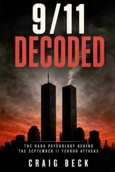 Paperback 9/11 Decoded: The Dark Psychology Behind the September 11 Terror Attacks Book