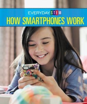 How Smartphones Work - Book  of the Everyday STEM
