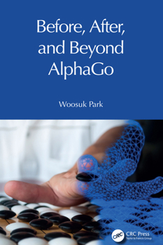 Hardcover Before, After, and Beyond AlphaGo Book