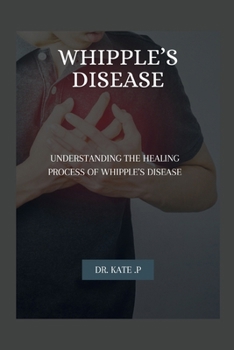Paperback Whipple's Disease: Understanding the Healing Process of Whipple's Disease Book