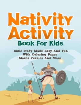 Paperback Nativity Activity Book For Kids: Bible Study Made Easy And Fun With Coloring Pages, Mazes, Puzzles And More! [Large Print] Book