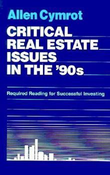 Hardcover Critical Real Estate Issues of the 90s: Required Reading for Successful Investing Book