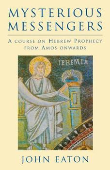 Paperback Mysterious Messengers: A Course on Hebrew Prophecy from Amos Onwards Book