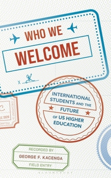 Hardcover Who We Welcome: International Students and the Future of Us Higher Education Book