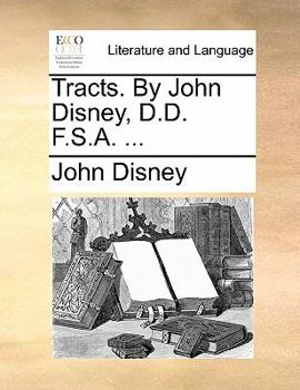 Paperback Tracts. by John Disney, D.D. F.S.A. ... Book