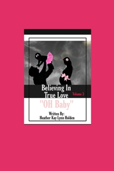 Believing In True Love: Volume 3 'Oh Baby'