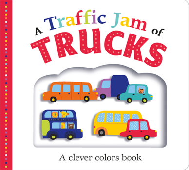 Board book A Traffic Jam of Trucks: A Clever Colors Book