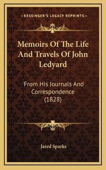 Hardcover Memoirs Of The Life And Travels Of John Ledyard: From His Journals And Correspondence (1828) Book