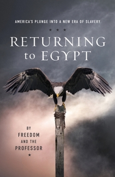 Paperback Returning to Egypt: America's Plunge into a New Era of Slavery Book