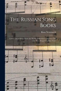 Paperback The Russian Song Books: a Selection of Songs From the Works of Russian Composers Old and New, Songs for a Bass Voice Book