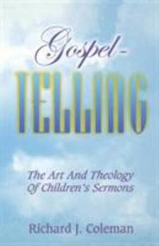 Paperback Gospel Telling: The Art and Theology of Children's Sermons Book