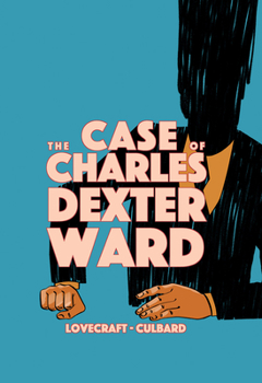 The Case of Charles Dexter Ward - Book  of the Culbard's Lovecraft