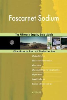 Paperback Foscarnet Sodium; The Ultimate Step-By-Step Guide Book
