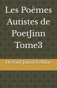 Les Poèmes Autistes de PoetJinn Tome3 (French Edition)